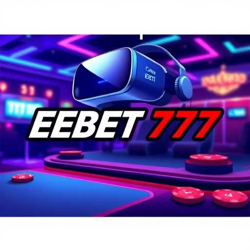 EEBET 777: The New Frontier in Online Gaming